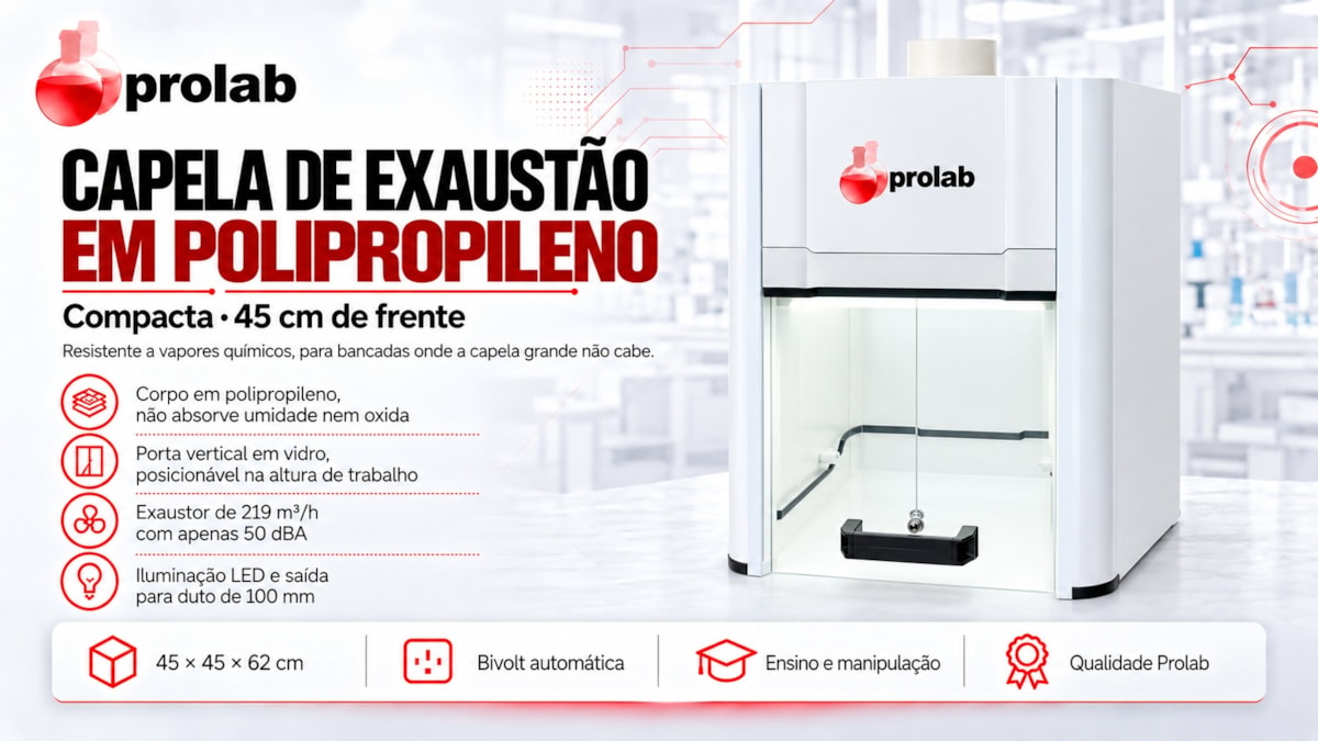 Capela de Exaust&atilde;o de Gases em Polipropileno 45 cm Prolab: compacta, resistente a vapores qu&iacute;micos, porta vertical, exaustor 219 m&sup3;/h, LED, duto 100 mm, bivolt