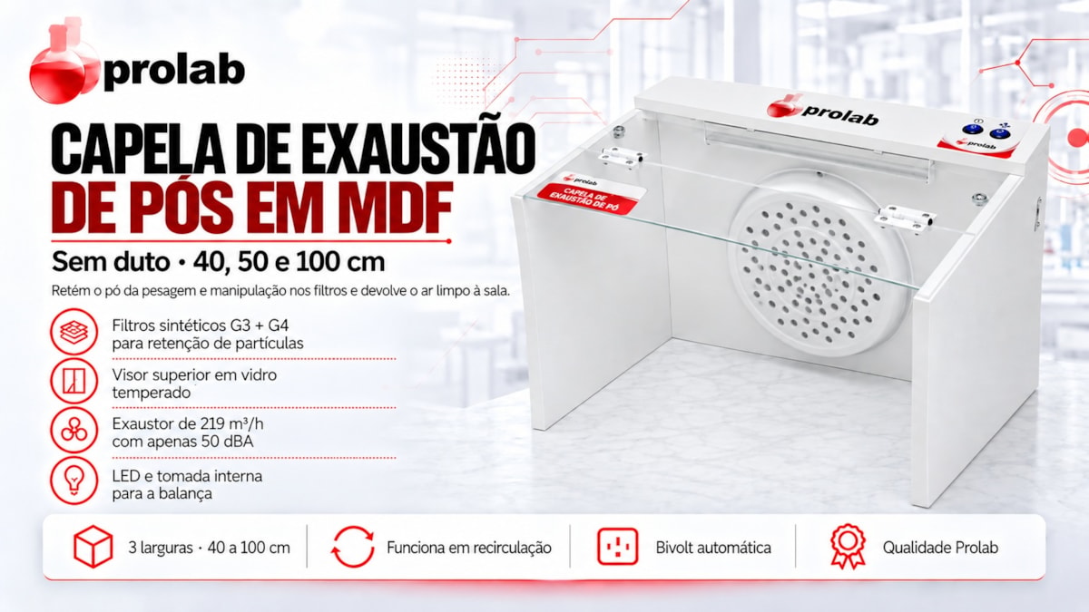 Capela de Exaustão de Pós em MDF Prolab: 40, 50 e 100 cm, filtros G3 + G4, sem duto, visor superior em vidro, exaustor 219 m³/h, LED, tomada interna, bivolt